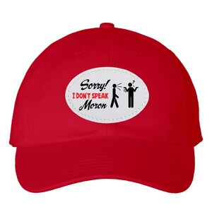 Sorry I Don't Speak Moron Leather Patch Bio-Washed Classic Hat with Oval Leather Patch Gifts For Him Gifts For Her