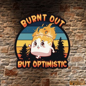 Burnt Out But Optimistic Sticker, Hard Hat, Tool Box Funny Work Stickers, Mechanics, Welders, Gifts For Mom, Dads Birthday Gift, Funny Work