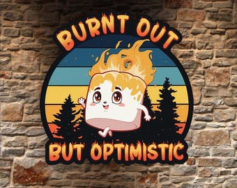 Burnt Out But Optimistic Sticker, Hard Hat, Tool Box Funny Work Stickers, Mechanics, Welders, Gifts For Mom, Dads Birthday Gift, Funny Work