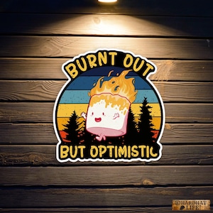 Burnt Out But Optimistic Sticker, Hard Hat, Tool Box Funny Work Stickers, Mechanics, Welders, Gifts For Mom, Dads Birthday Gift, Funny Work