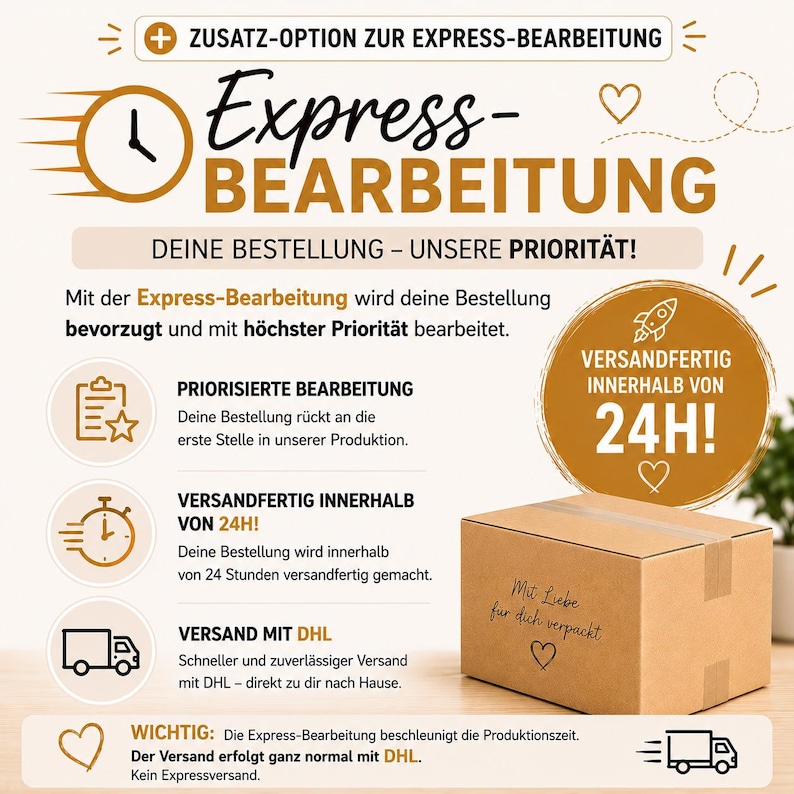 May include: An informational graphic detailing an express processing service for orders. The text includes Express-Bearbeitung, priority production, and 24-hour dispatch. A brown cardboard shipping box with the text Mit Liebe f&uuml;r dich verpackt is shown.