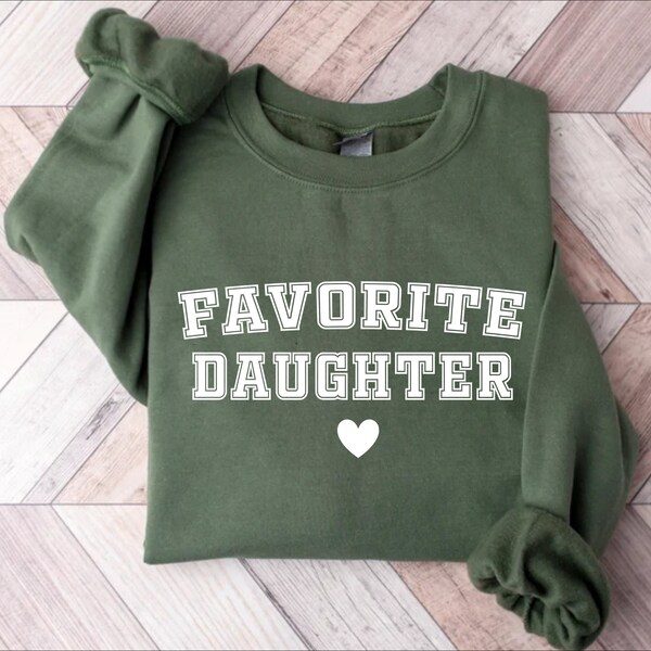 Favorite Daughter Sweatshirt, Favorite Family Member, Funny Daughter Sweatshirt, Daughter Crewneck Sweater, My Daughter, Gift for Daughter