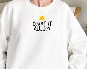 Count it all Joy Crewneck Sweatshirt | Trendy Christian Sweatshirt | Positivity Crewneck | Trendy Sweatshirt | Oversized Crewneck