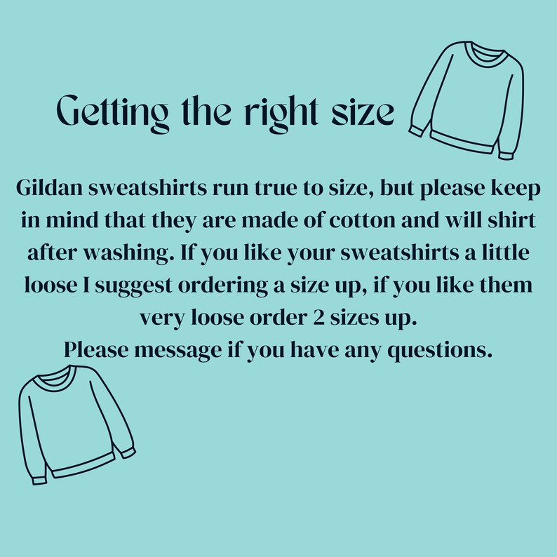 Puede incluir: Texto sobre un fondo azul claro que dice "Getting the right size" con un dibujo de l&iacute;nea de una sudadera a cada lado. El texto debajo dice "Las sudaderas Gildan son de talla normal, pero ten en cuenta que est&aacute;n hechas de algod&oacute;n y se encoger&aacute;n despu&eacute;s del lavado. Si te gustan las sudaderas un poco sueltas, te sugiero que pidas una talla m&aacute;s grande, si te gustan muy sueltas, pide 2 tallas m&aacute;s grandes. Por favor, ponte en contacto si tienes alguna pregunta."
