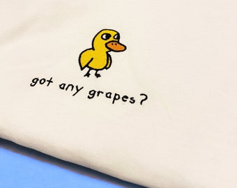got any grapes? Duck Shirt/Sweatshirt/Hoodie