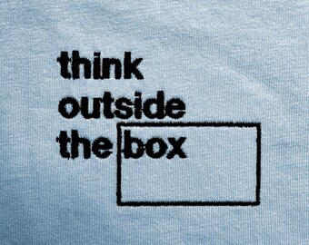 think outside the box Shirt/Sweatshirt/Hoodie