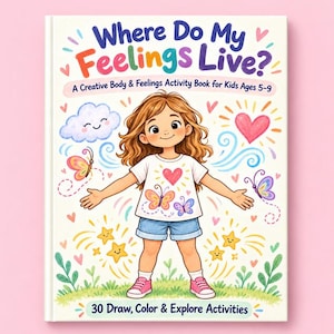 Puede incluir: Un libro titulado Where Do My Feelings Live? A Creative Body & Feelings Activity Book for Kids Ages 5-9. La portada muestra a un niño de dibujos animados con cabello castaño, una camiseta blanca con un corazón y mariposas, pantalones cortos azules y zapatillas rosas.