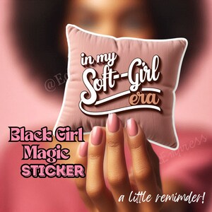 SOFT LIFE ERA zelfzorg vrouw sticker, zwarte vrouw sticker, zwart meisje sticker, voor zwarte vrouwen, zwarte meid magische sticker zwarte eigendom geschenken