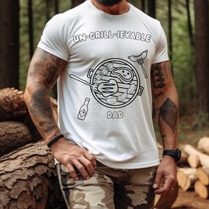 May include: White t-shirt with a black and white illustration of a grill with food and the text "UN-GRILL-IEVABLE DAD".