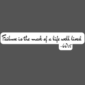 Wit Quote Vinyl Decal, Cosmere, Stormlight Archive, Brandon Sanderson, Hoid, Failure is the Mark of a Life Well Lived, Way of Kings