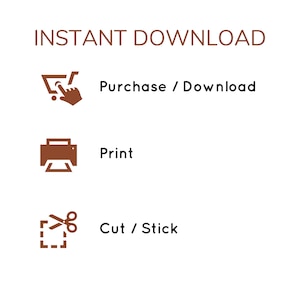 May include: White background with brown text and icons. The text reads "INSTANT DOWNLOAD". Icons include a shopping cart with a finger, a printer, and scissors. Text below the icons reads "Purchase / Download", "Print", and "Cut / Stick".