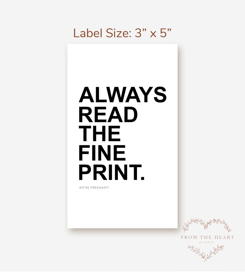May include: A white rectangular sign with the text "ALWAYS READ THE FINE PRINT." in bold black letters. Below the text is "WE'RE PREGNANT!" in smaller black letters. The label size is 3" x 5".