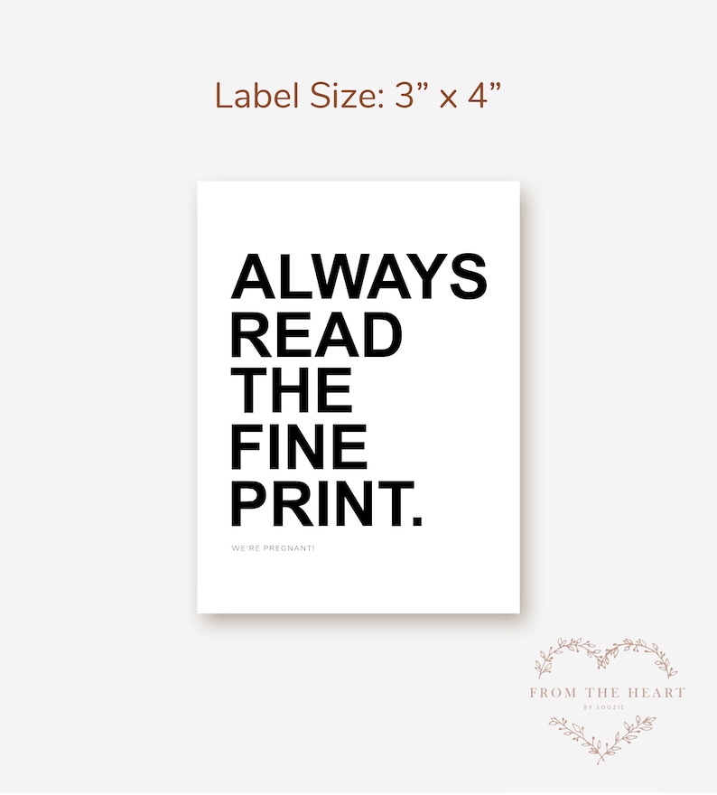 May include: A white rectangular card with the text "ALWAYS READ THE FINE PRINT" in bold black letters. Below the text is "WE'RE PREGNANT!" in smaller black letters. The label size is 3" x 4".
