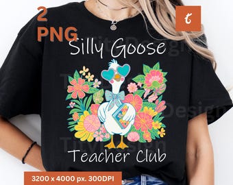 Silly Goose Teacher Club Png, Back to School, Silly Goose Shirt, Teacher Shirt Design, Floral Teacher png, Teacher Appreciation