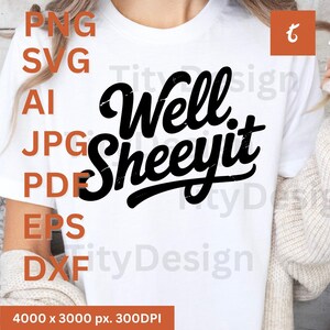 White T-shirt with black distressed “Well Sheeyit” script, worn by a woman with cozy sleeves, file formats listed.