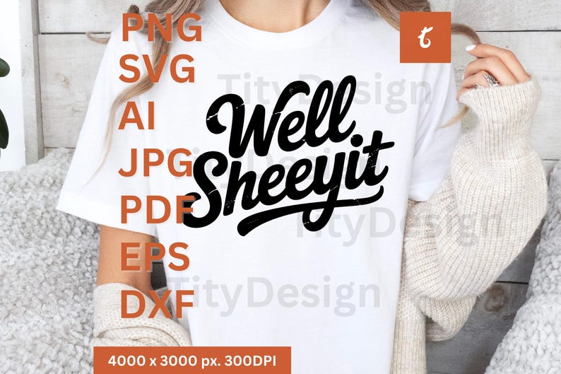 White T-shirt with black distressed “Well Sheeyit” script, worn by a woman with cozy sleeves, file formats listed.