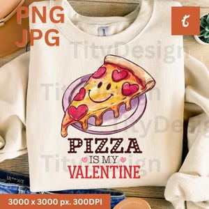 Pizza Is My Valentine PNG - Funny Valentine&#39;s Day Shirt Design, Cute Pizza Lover Gift, Pun Quote Sublimation, Digital Download for Cricut