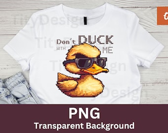 Don't Duck With Me png - Rubber Duck with Sunglasses - Funny Duck Sublimation - Cool Duck Clipart - Digital download - Pixel Duck Design