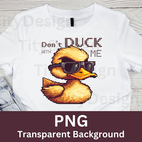 Don't Duck With Me png - Rubber Duck with Sunglasses - Funny Duck Sublimation - Cool Duck Clipart - Digital download - Pixel Duck Design