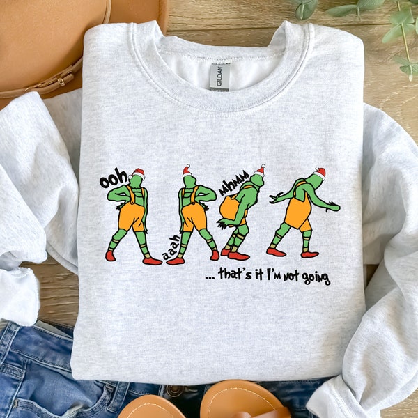 That's It I'm Not Going Sweatshirt, Funny Christmas Grinch Shirt, Cute Christmas Sweatshirts, Ew People Shirt, Grinchmas Sweatshirt