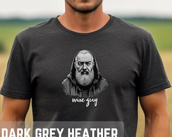 Wise Guy Padre Pio Catholic Men&#39;s T-Shirt, Cool Catholic Gift, Catholic Saint Shirt, Catholic Tshirt, Catholic Apparel, Catholic Manly Tee