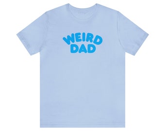 MAPLEWEIRD / Special Fathers Day Edition / Weird Dad / Unisex Jersey Short Sleeve Tee