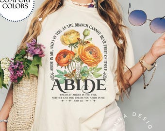 Abide Bible Verse Floral Shirt Christian Vintage Botanical Faith Comfort Colors T-Shirt Jesus Scripture Tee Gift Idea for Daughter Women