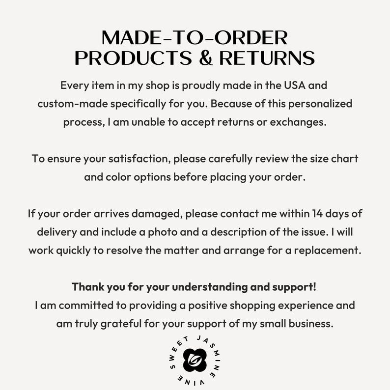 May include: Cream-colored background with black text. The text reads "MADE-TO-ORDER PRODUCTS & RETURNS." Additional text provides details about the shop's policies, including custom-made items, returns, and damaged orders. The shop's logo is at the bottom.
