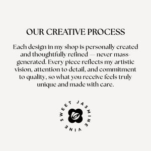 May include: Text on a cream background reads "OUR CREATIVE PROCESS." Below, text describes the shop's design process, emphasizing personal creation and quality. A circular logo with the words "SWEET JASMINE VINE" surrounds a floral design.