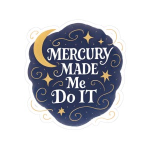 Mercury Made Me Do It Sticker | Mercury Retrograde | Astrological Sticker