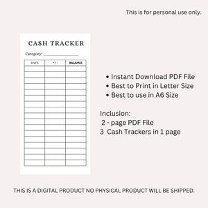 May include: A black and white printable cash tracker template with the title "CASH TRACKER" and the text "This is for personal use only."  The template has columns for date, +/- and balance. The text "THIS IS A DIGITAL PRODUCT NO PHYSICAL PRODUCT WILL BE SHIPPED." is at the bottom of the page.
