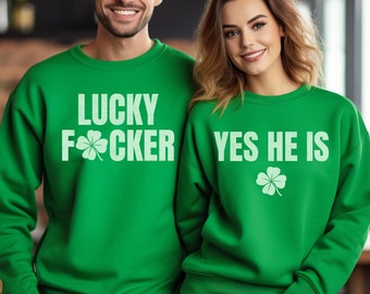 Funny St. Patrick's Day Matching Couples Sweatshirt: Lucky F*cker
