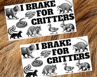 I Brake for Critters Bumper Sticker | Animal Friendly Present | Cute Wildlife Preservation Decal | Pet Lover Gift