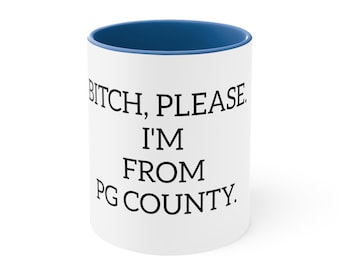 PG County Coffee Mug: Funny Sassy Maryland Pride Gift
