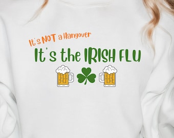 Irish Flu Funny Sweatshirt, St Patricks Day, Hangover, Funny Drinking Shirt, Leprechaun, Shamrock, Day Drinking, Bar, Pull Tab, Green, Lucky