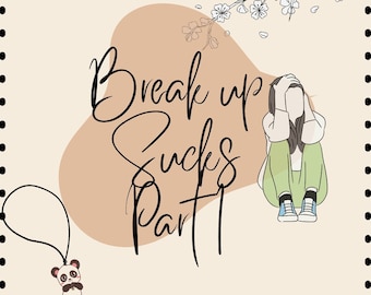 Break Up Sucks