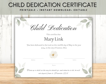 May include: A printable child dedication certificate with a white background and green floral accents. The text reads "Child Dedication" and "This certifies that Mary Link has been dedicated to the Lord on this twelfth day of May in the year 2024, in the city of Canton, Ohio."  The certificate also includes a quote from Proverbs 22:6: "Train up a child in the way he should go: and when he is old, he will not depart from it."