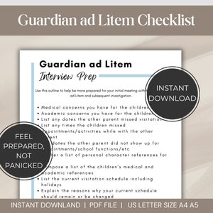 May include: A checklist for a guardian ad litem interview prep. The checklist includes a list of topics to discuss, such as medical concerns, academic concerns, visitation schedules, and personal character references. The checklist also includes the text "Feel Prepared, Not Panicked".