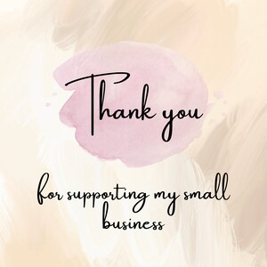 May include: A watercolor background with a pink watercolor splatter and the text "Thank you for supporting my small business".
