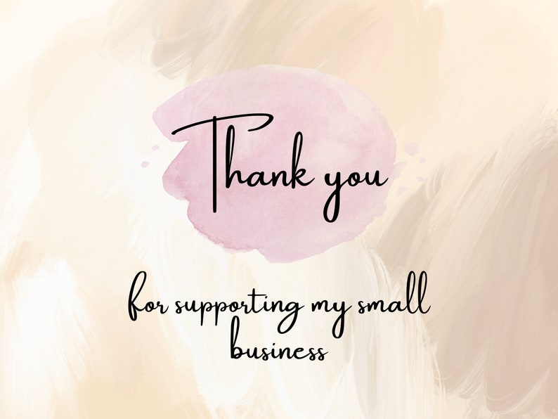 May include: A watercolor background with a pink watercolor splatter and the text "Thank you for supporting my small business".