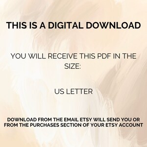 May include: Text on a beige background that reads "This is a digital download. You will receive this PDF in the size: US Letter. Download from the email Etsy will send you or from the purchases section of your Etsy account."