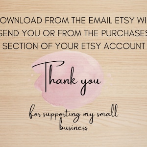 May include: A pink watercolor background with the text "Thank you for supporting my small business."  Download your purchase from the email Etsy will send you or from the Purchases section of your Etsy account.