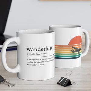 Wanderlust Mug, Travel Lovers, Jet Setters, Globe Trotters, Aviators, World Traveler, Travel Gift