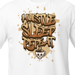 Hustle Sleep Repeat T-Shirt: Motivational Ambition Tee