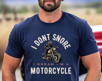 Funny Motorcycle Shirt for Biker - Father's Day Gift for Dad - I Don't Snore I Dream I'm A Motorcycle T-Shirt Gift for Him - Dad Biker Tee