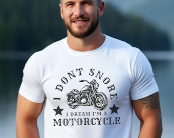 I Don't Snore I Dream I'm a Motorcycle T-Shirt Funny Motorcycle Shirt Motorcycle Gifts Biker Shirt Funny Motorcycle Saying Tee Gift For Him