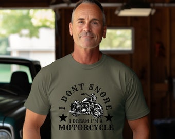 I Don't Snore I Dream I'm a Motorcycle T-Shirt Funny Motorcycle Shirt Motorcycle Gifts Biker Shirt Funny Motorcycle Saying Tee Gift For Him