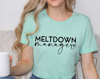 Meltdown Manager Shirt, Mama T-Shirt, Cute Mom Shirt, Toddler Mom T-Shirt, Nanny Shirt, Babysitter Shirt, Toddler Meltdown, Funny Mom Tee