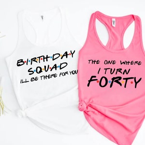 The One Where I Turn Forty Shirt, 40th Bday Shirt, Birthday Squad Shirt, Drinking Squad Shirt, Custom Friends Shirt, Birthday Party Shirt