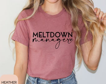 Meltdown Manager Mom Shirt - Funny Graphic Tee for Super Mom Toddler T-Shirt, Nanny Shirt, Babysitter Shirt, Toddler Meltdown, Funny Mom Tee